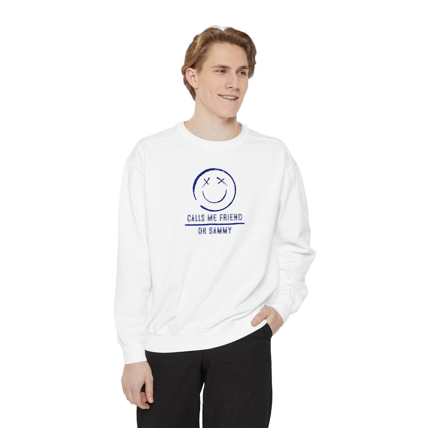 Oh Sammy CALLS ME FRIEND Unisex Garment-Dyed Sweatshirt
