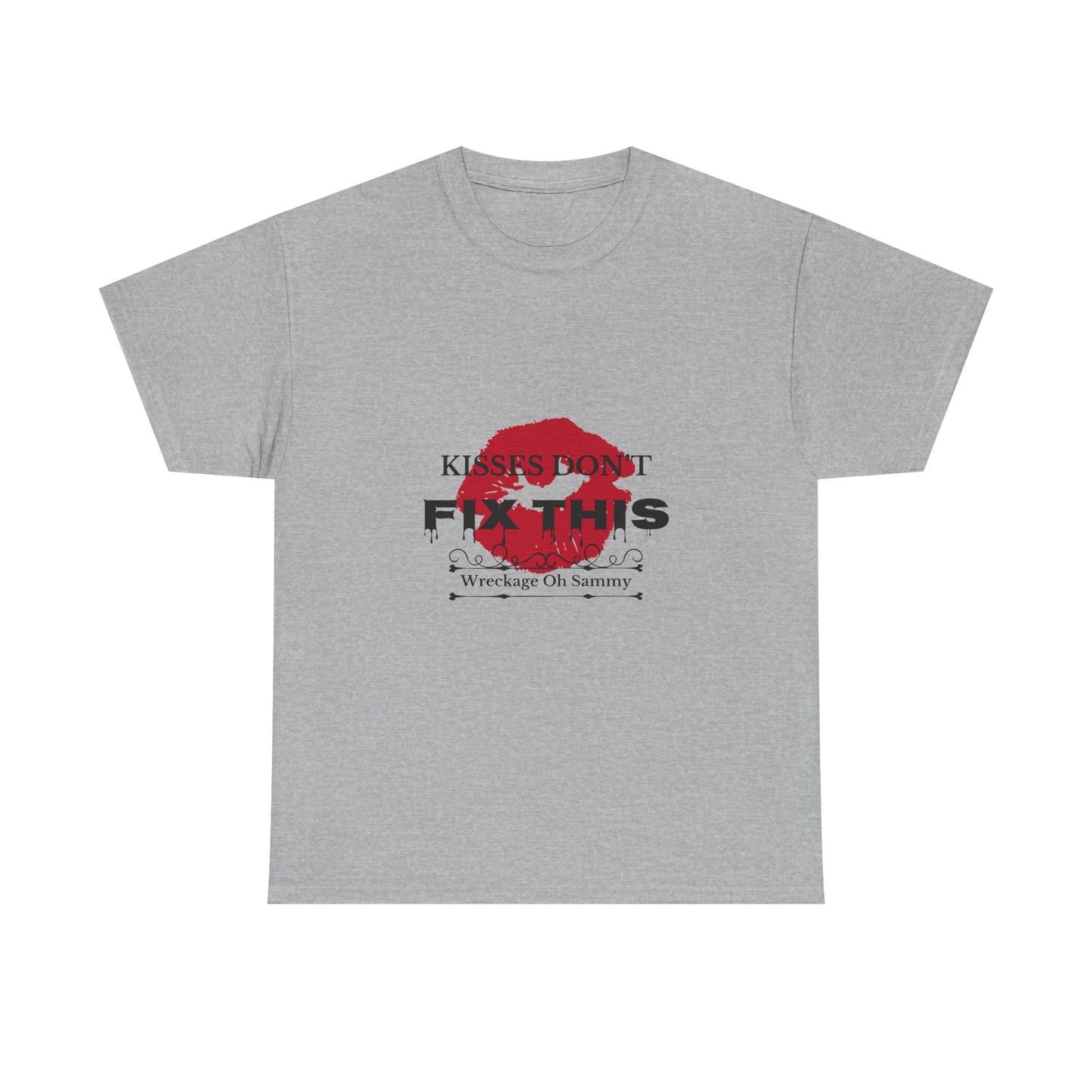 Oh Sammy WRECKAGE “Kisses don’t fix this “ Unisex Heavy Cotton Tee