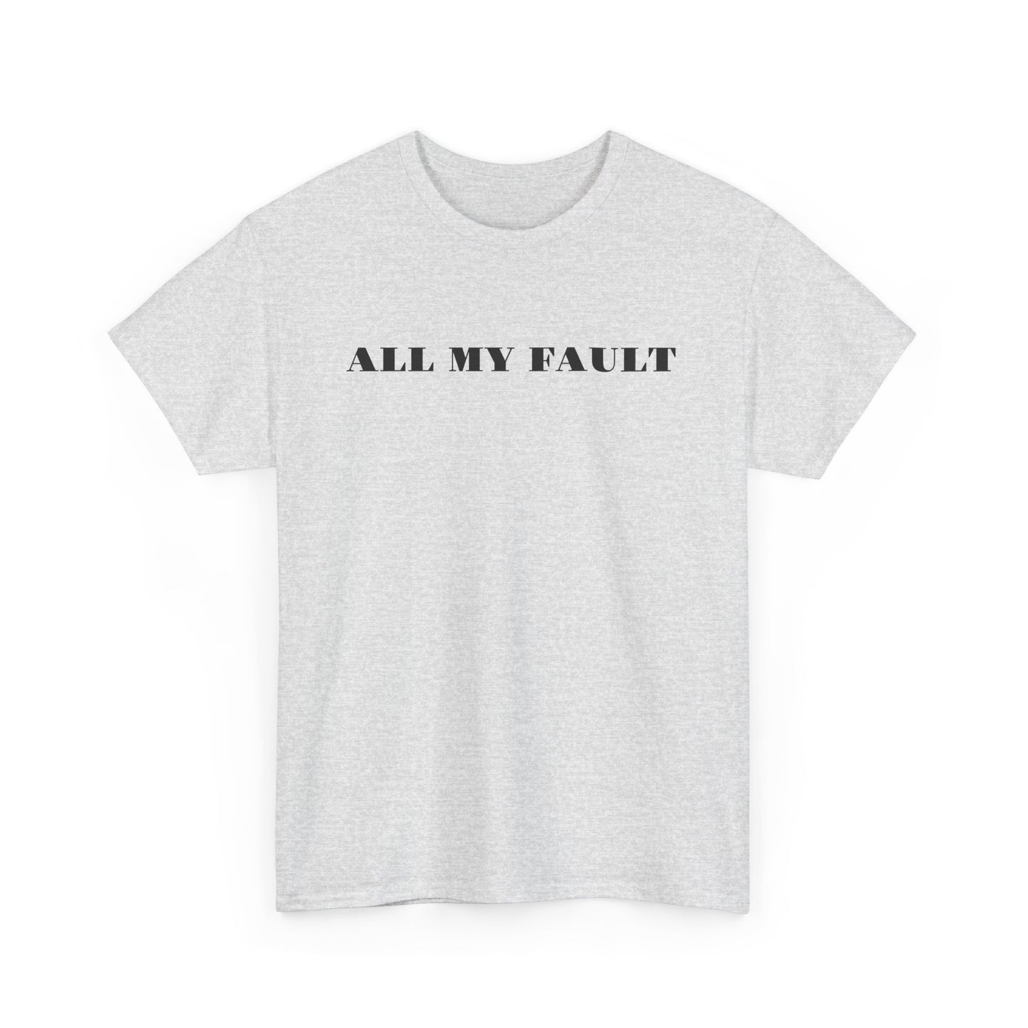 All My Fault Unisex Heavy Cotton Tee