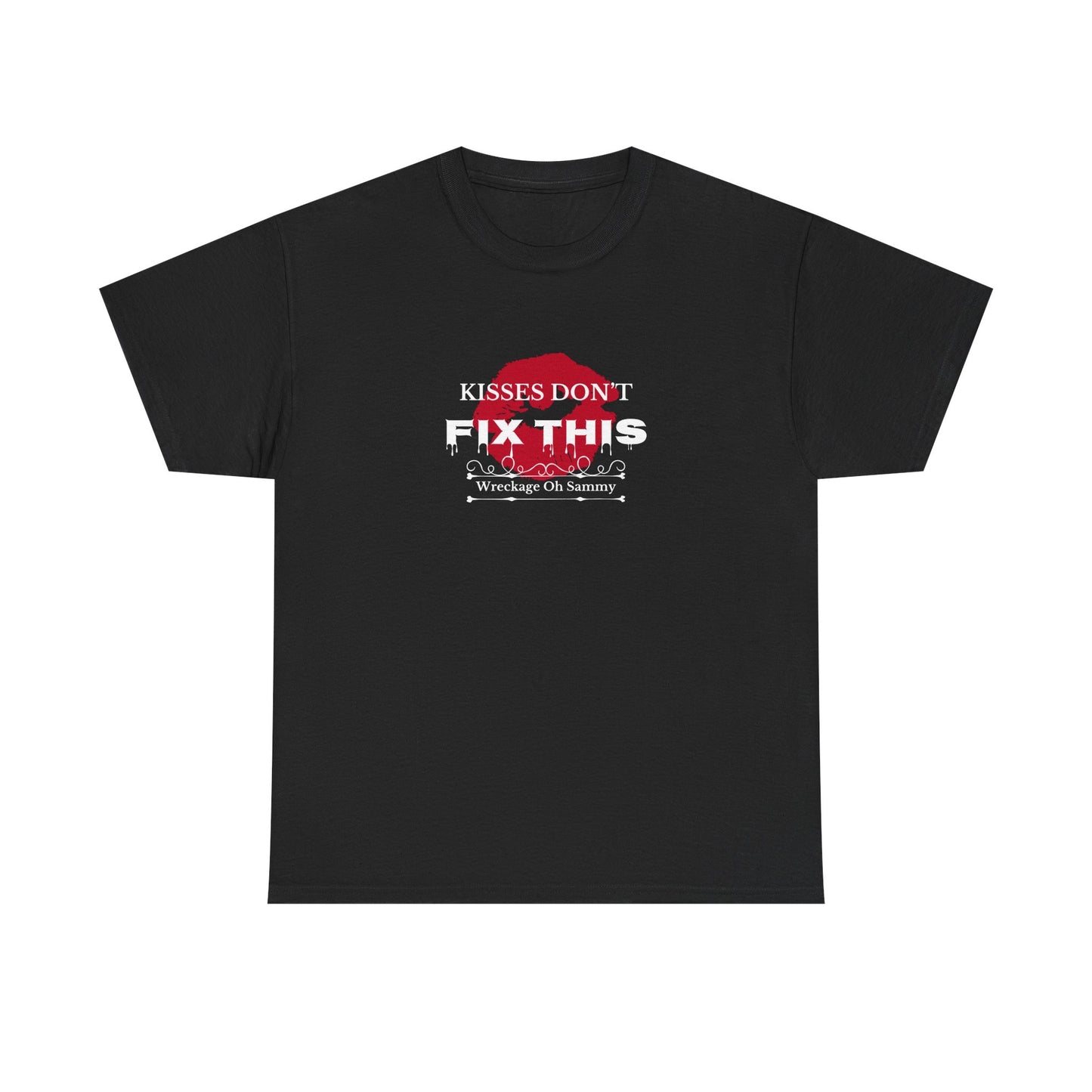 Oh Sammy WRECKAGE “Kisses don’t fix this “ Unisex Heavy Cotton Tee
