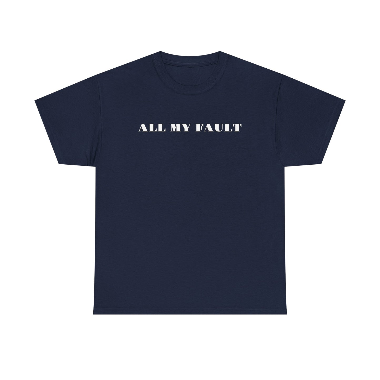 All My Fault Unisex Heavy Cotton Tee