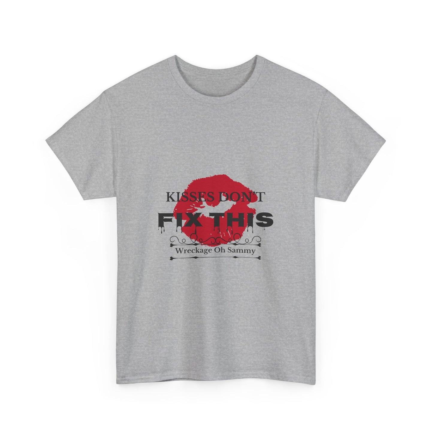 Oh Sammy WRECKAGE “Kisses don’t fix this “ Unisex Heavy Cotton Tee