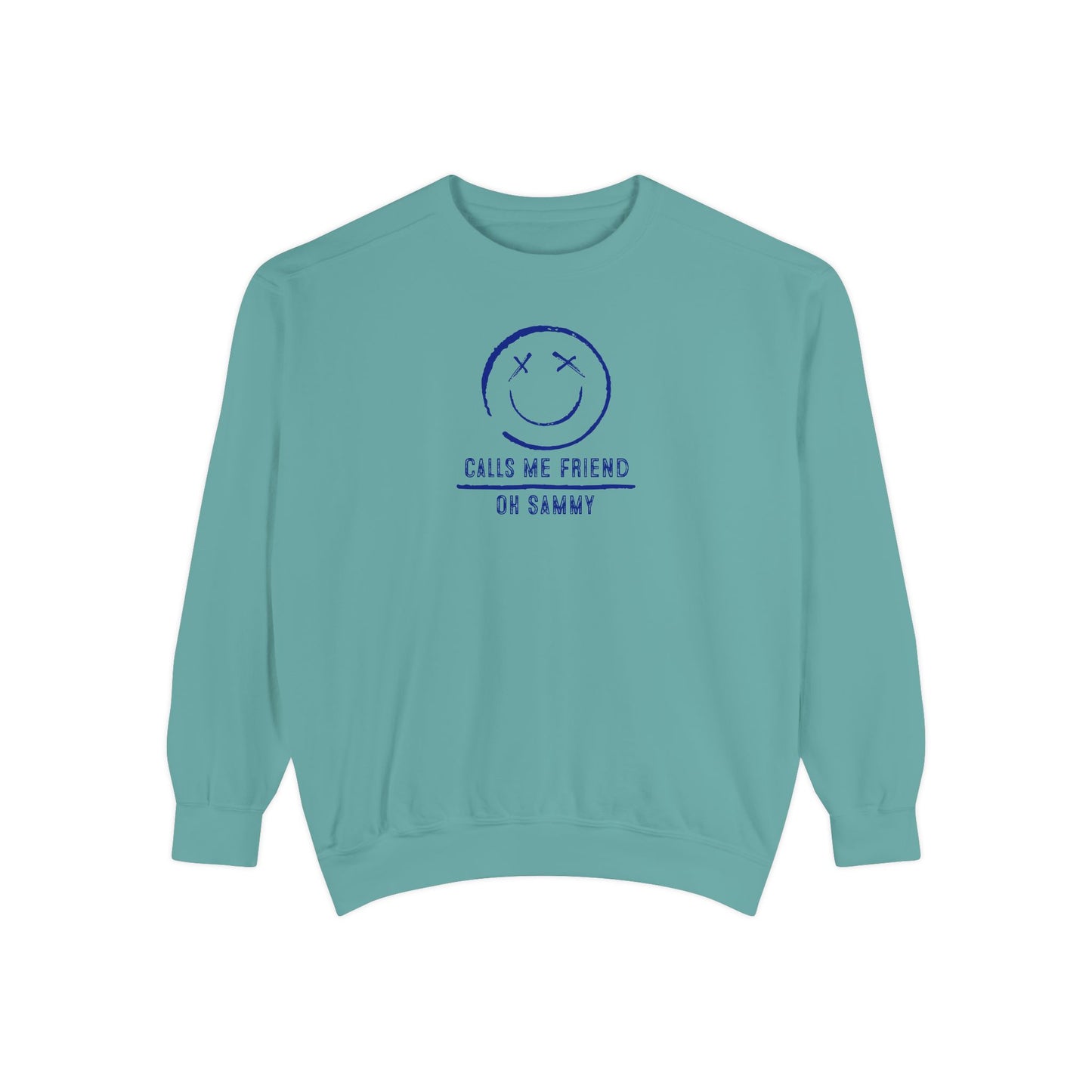 Oh Sammy CALLS ME FRIEND Unisex Garment-Dyed Sweatshirt