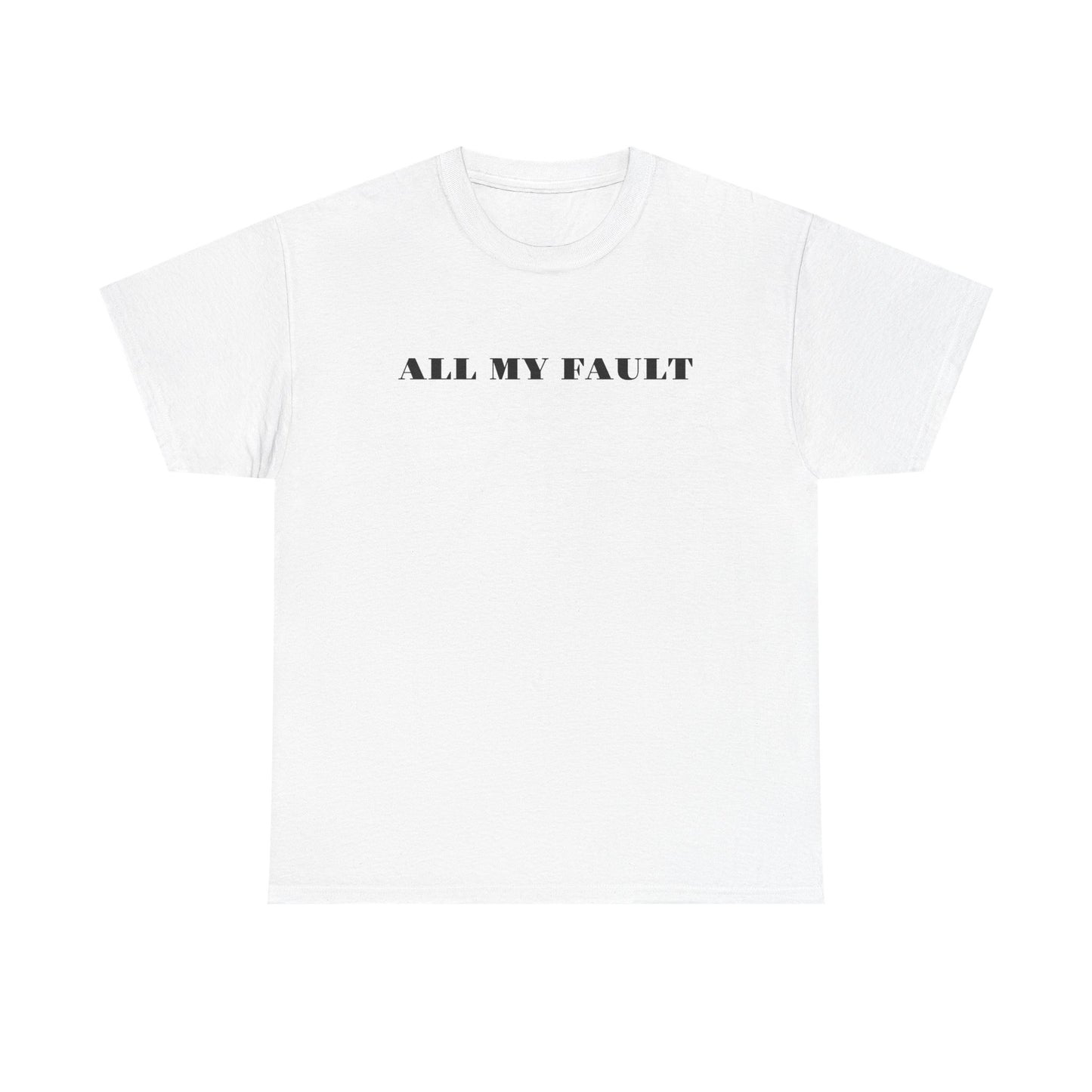 All My Fault Unisex Heavy Cotton Tee