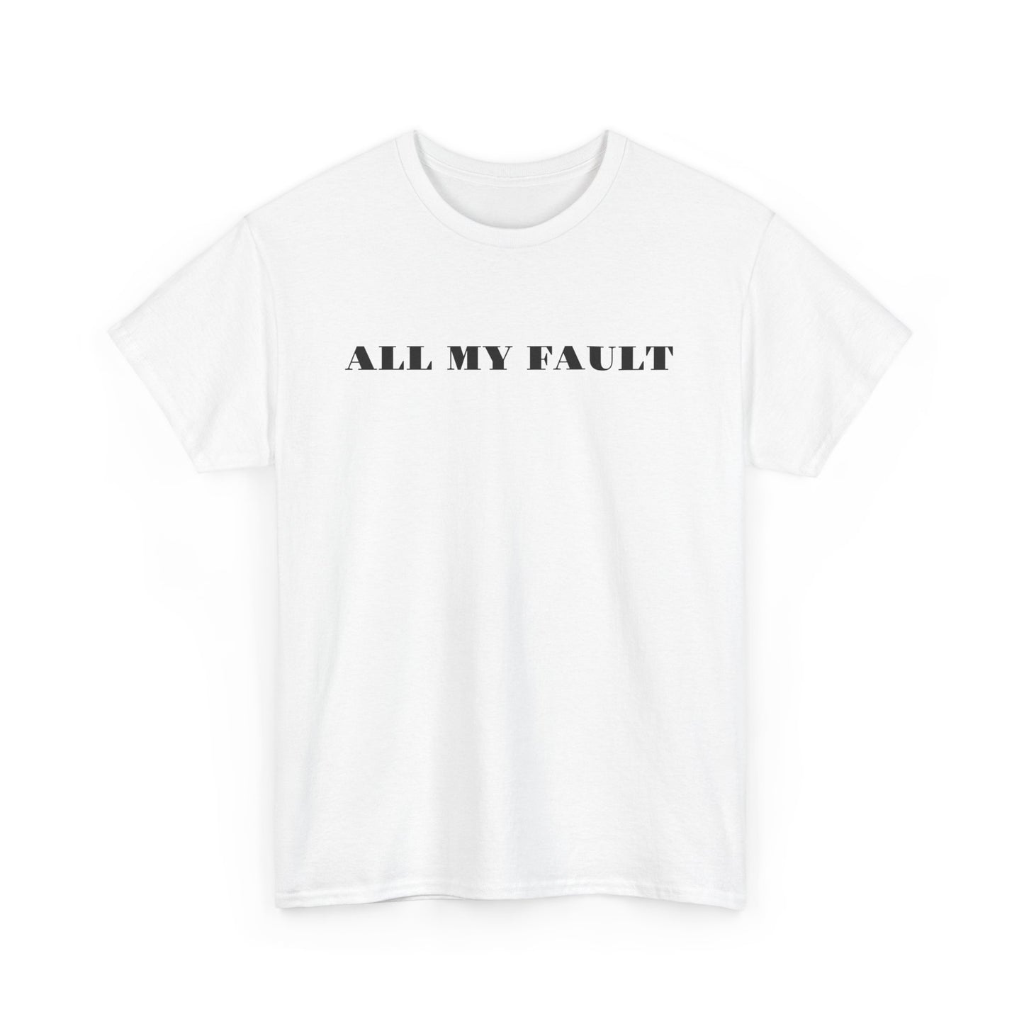 All My Fault Unisex Heavy Cotton Tee