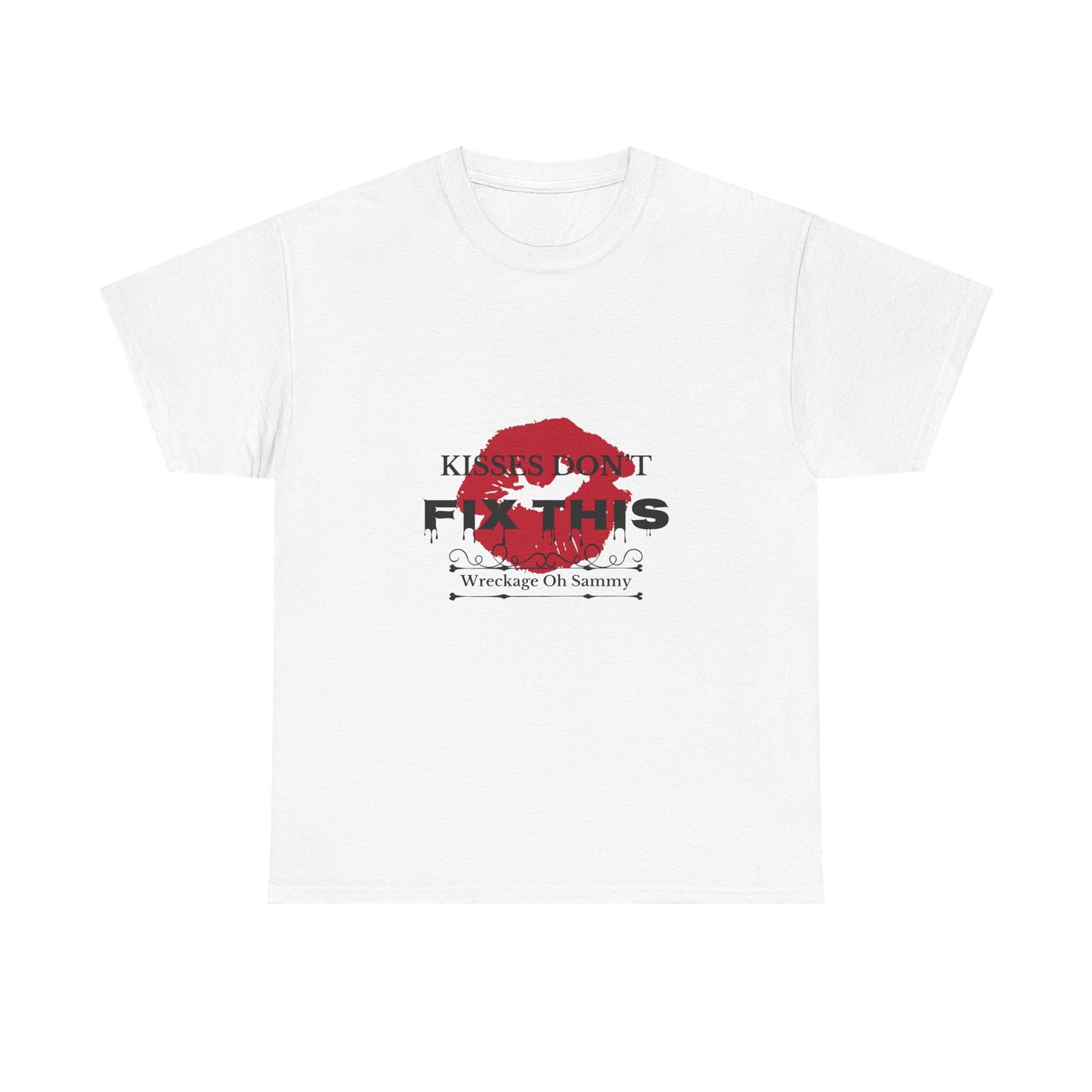 Oh Sammy WRECKAGE “Kisses don’t fix this “ Unisex Heavy Cotton Tee