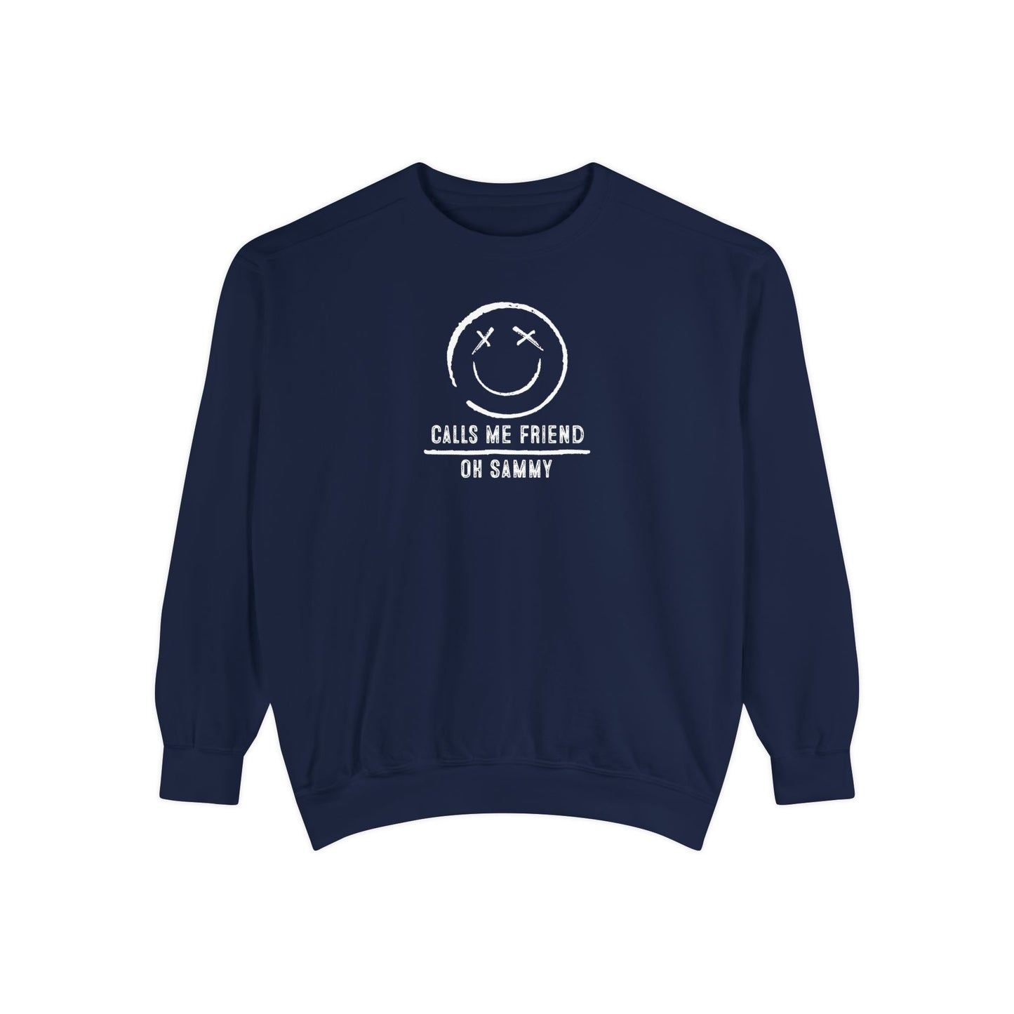 Oh Sammy CALLS ME FRIEND Unisex Garment-Dyed Sweatshirt