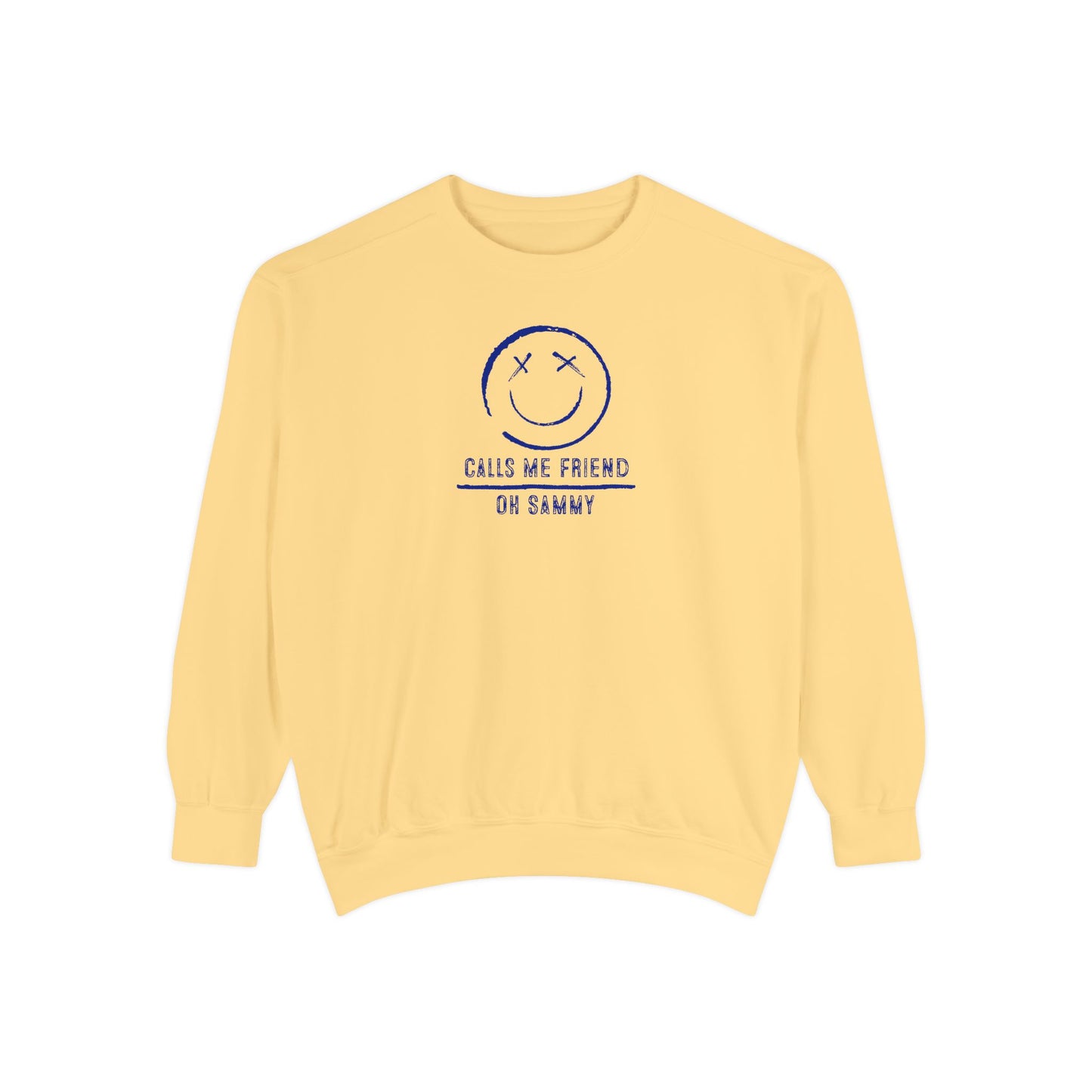 Oh Sammy CALLS ME FRIEND Unisex Garment-Dyed Sweatshirt