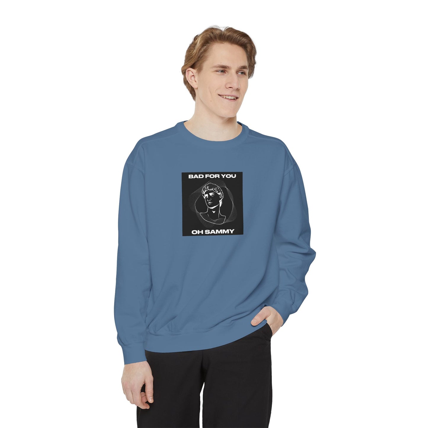 Oh Sammy BAD FOR YOU Unisex Garment-Dyed Sweatshirt