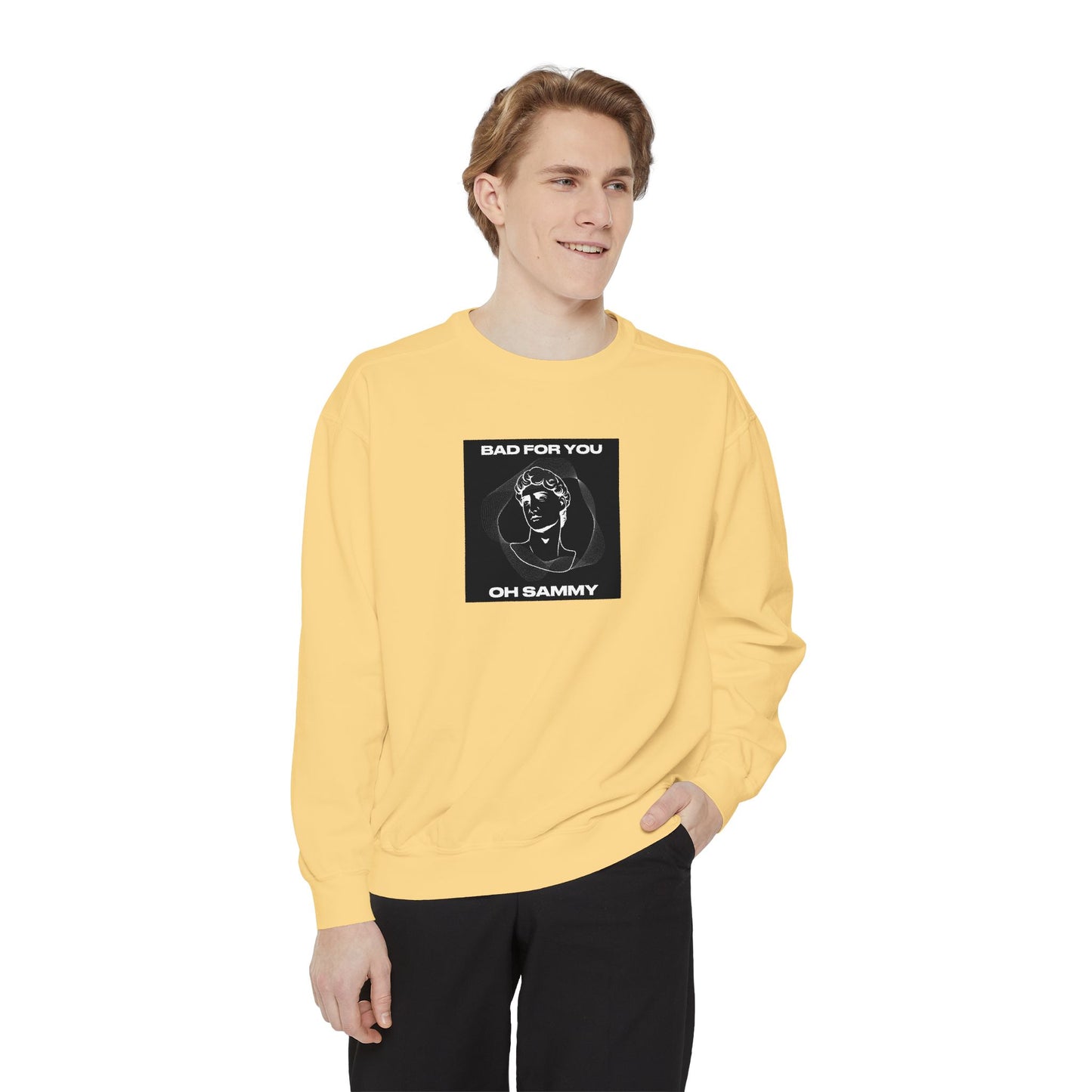Oh Sammy BAD FOR YOU Unisex Garment-Dyed Sweatshirt