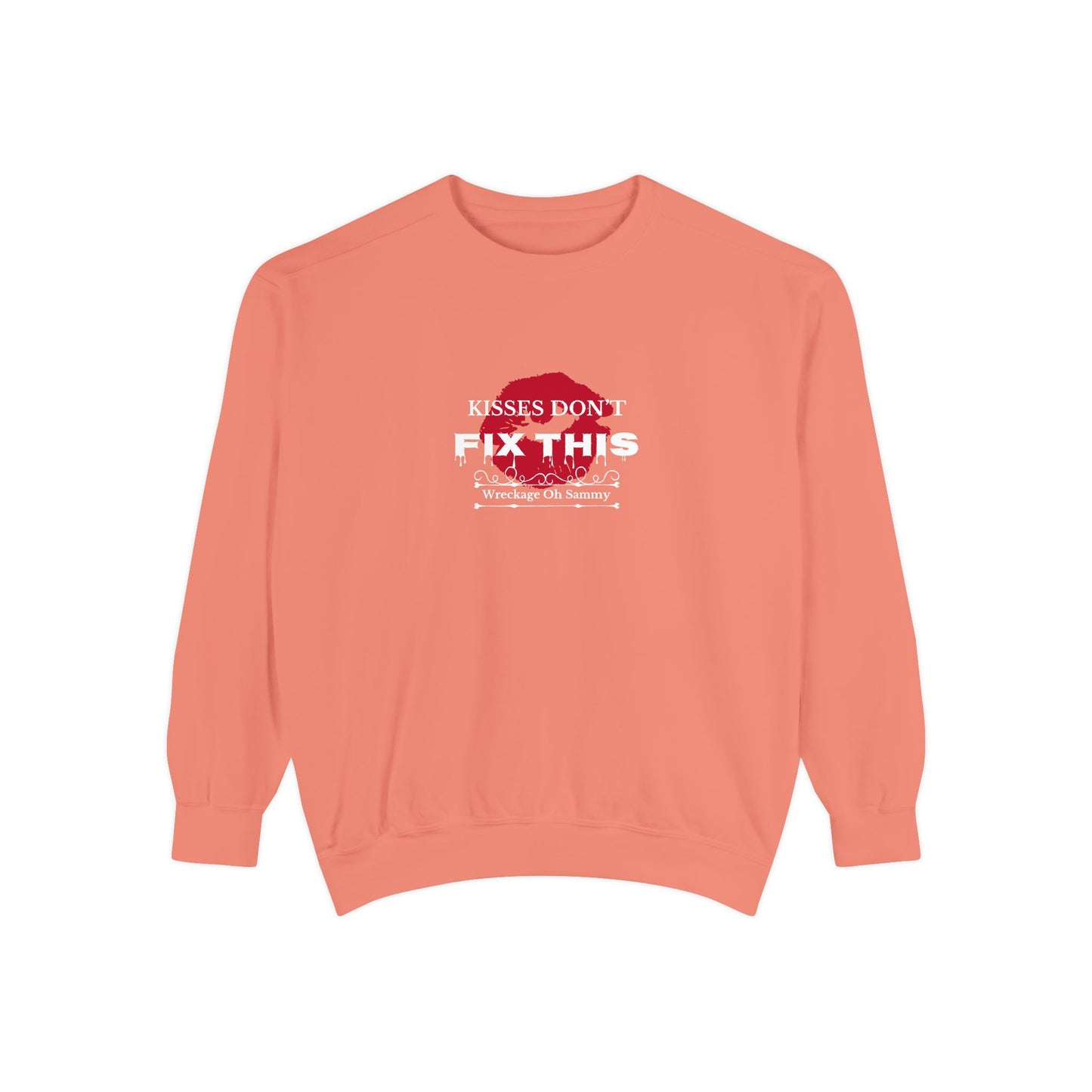 Oh Sammy WRECKAGE “Kisses don’t fix this” Unisex Garment-Dyed Sweatshirt