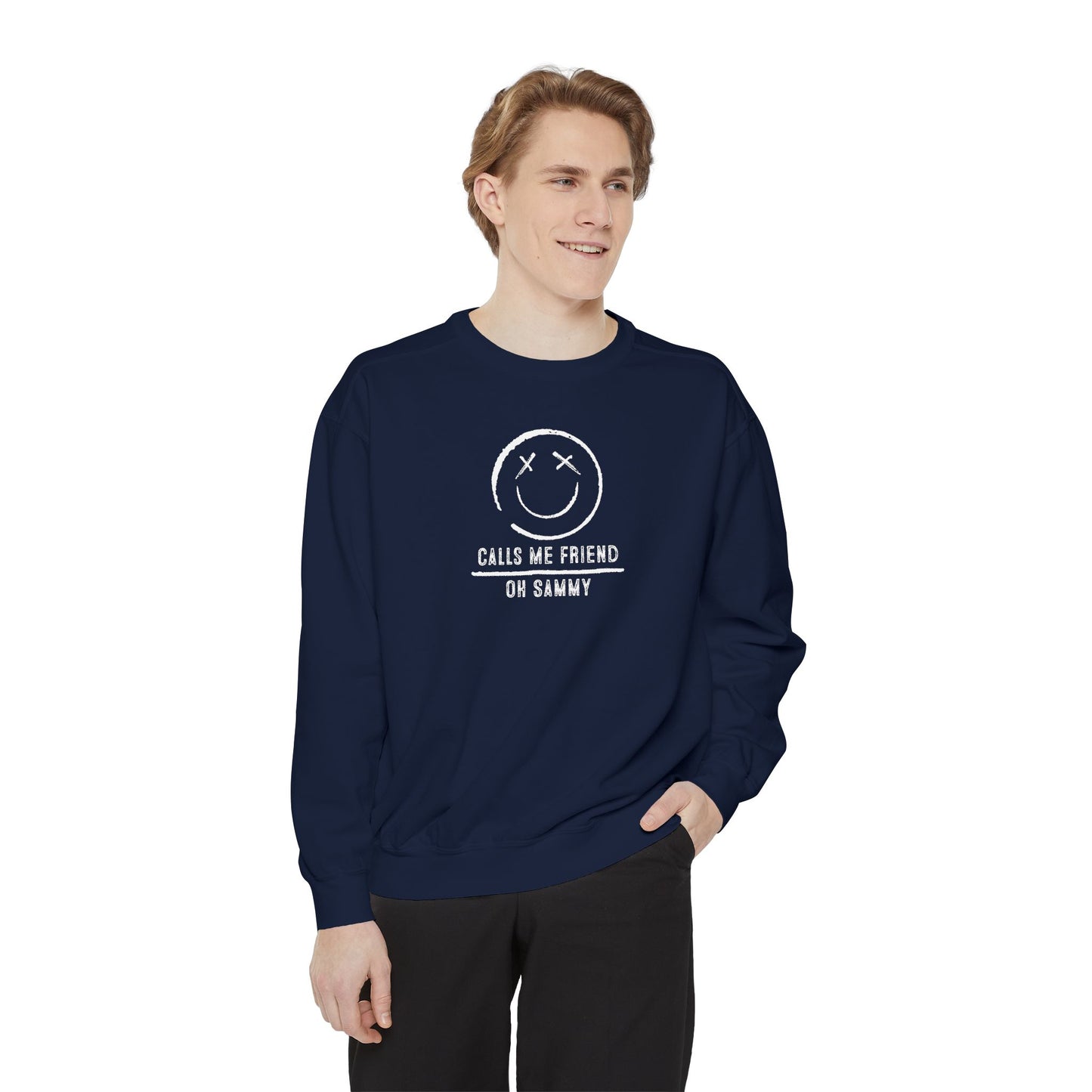 Oh Sammy CALLS ME FRIEND Unisex Garment-Dyed Sweatshirt