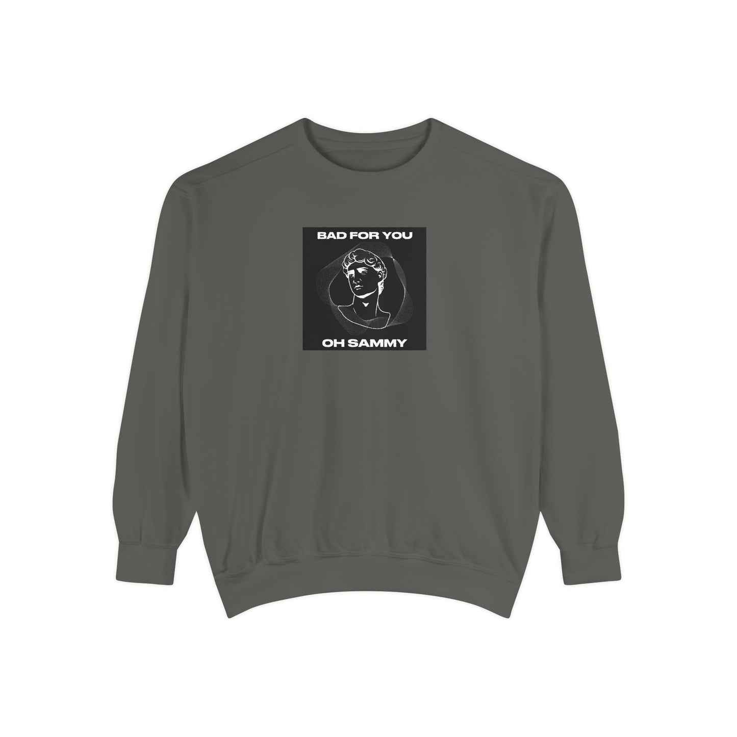 Oh Sammy BAD FOR YOU Unisex Garment-Dyed Sweatshirt