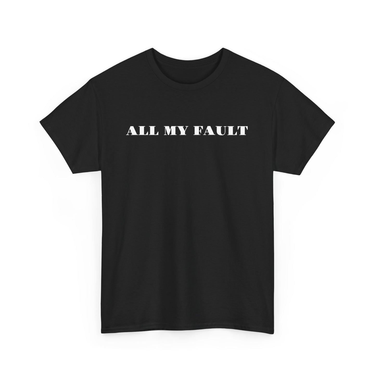 All My Fault Unisex Heavy Cotton Tee