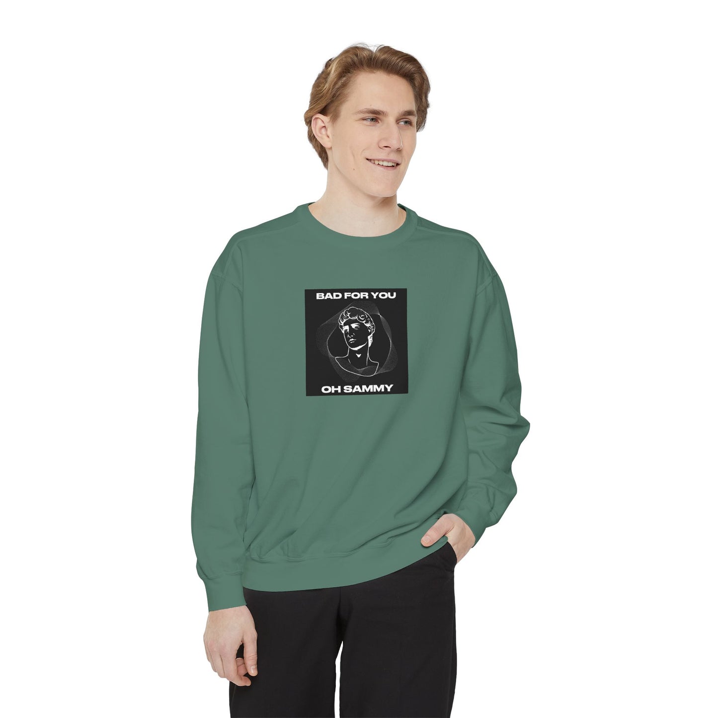 Oh Sammy BAD FOR YOU Unisex Garment-Dyed Sweatshirt