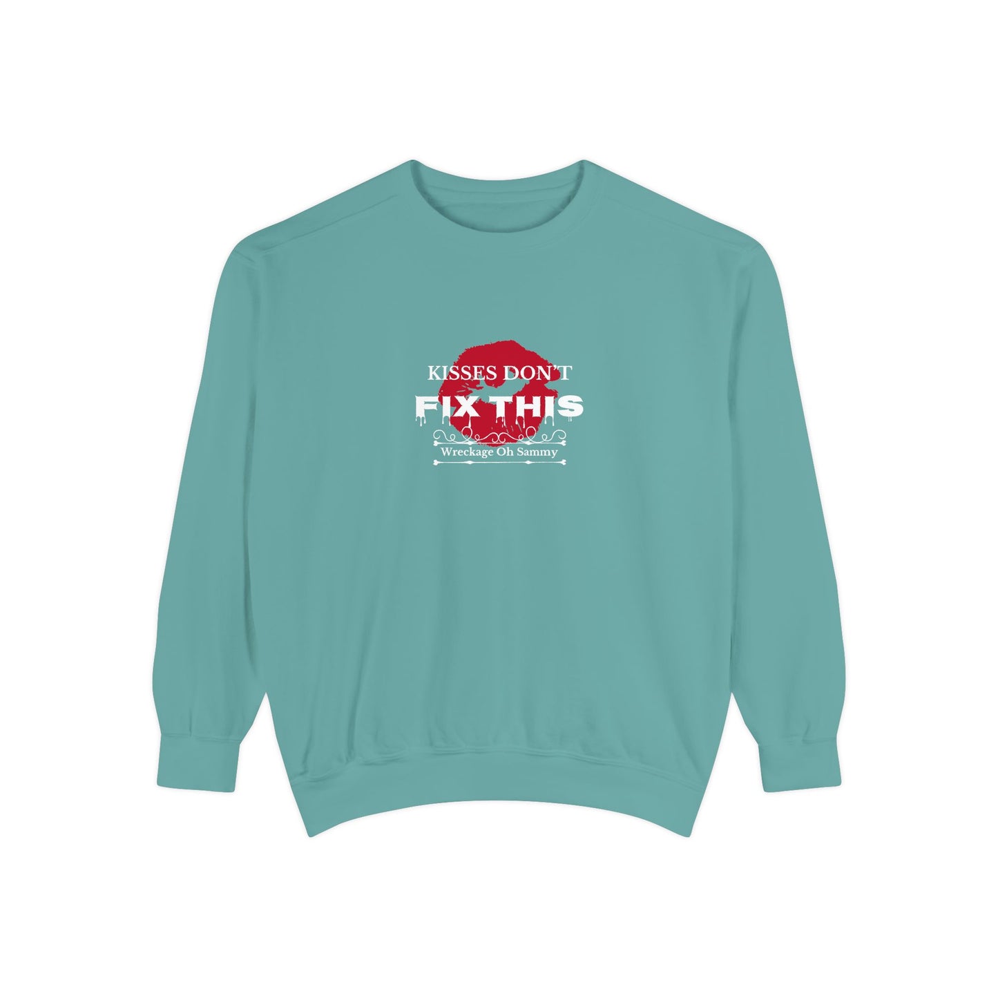 Oh Sammy WRECKAGE “Kisses don’t fix this” Unisex Garment-Dyed Sweatshirt