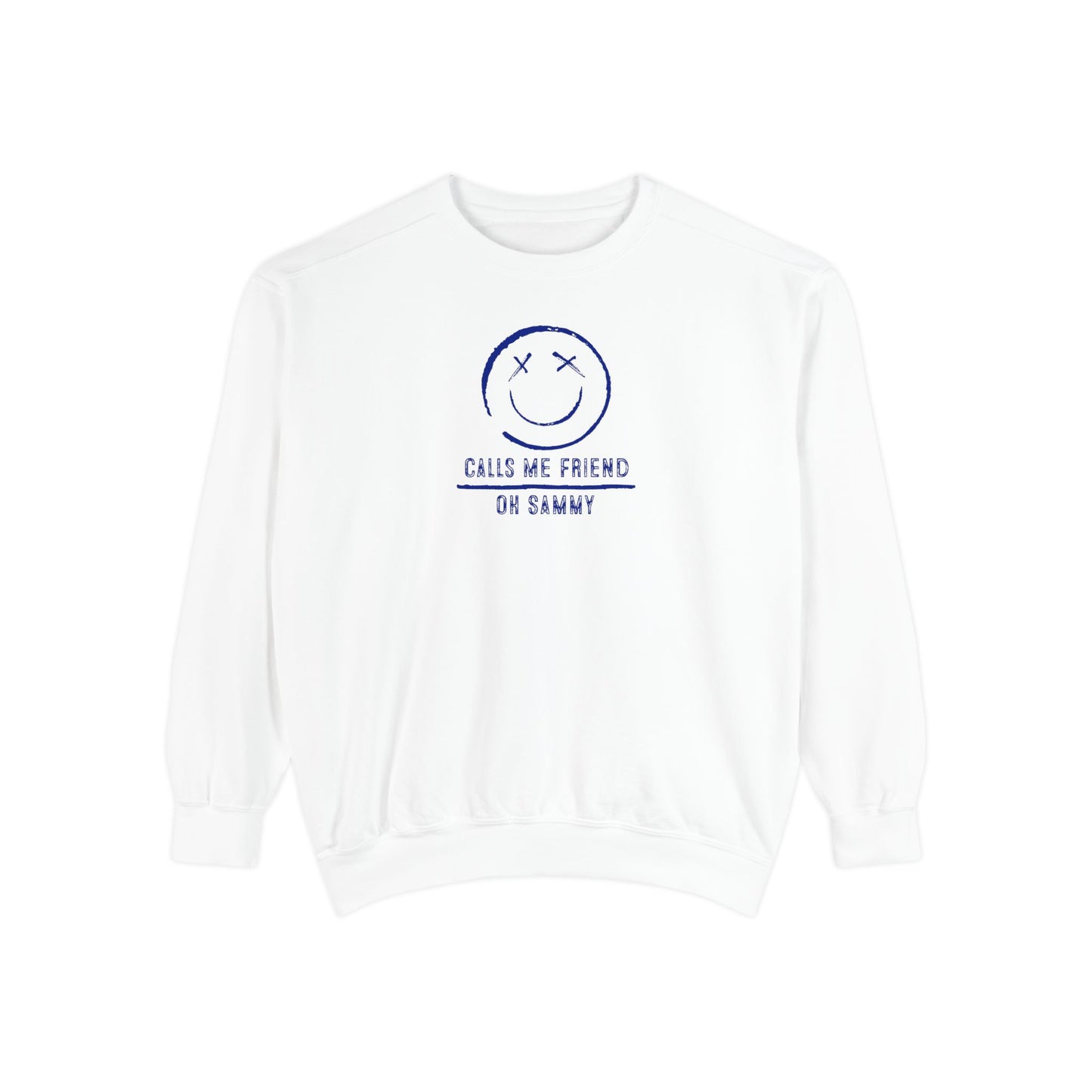 Oh Sammy CALLS ME FRIEND Unisex Garment-Dyed Sweatshirt