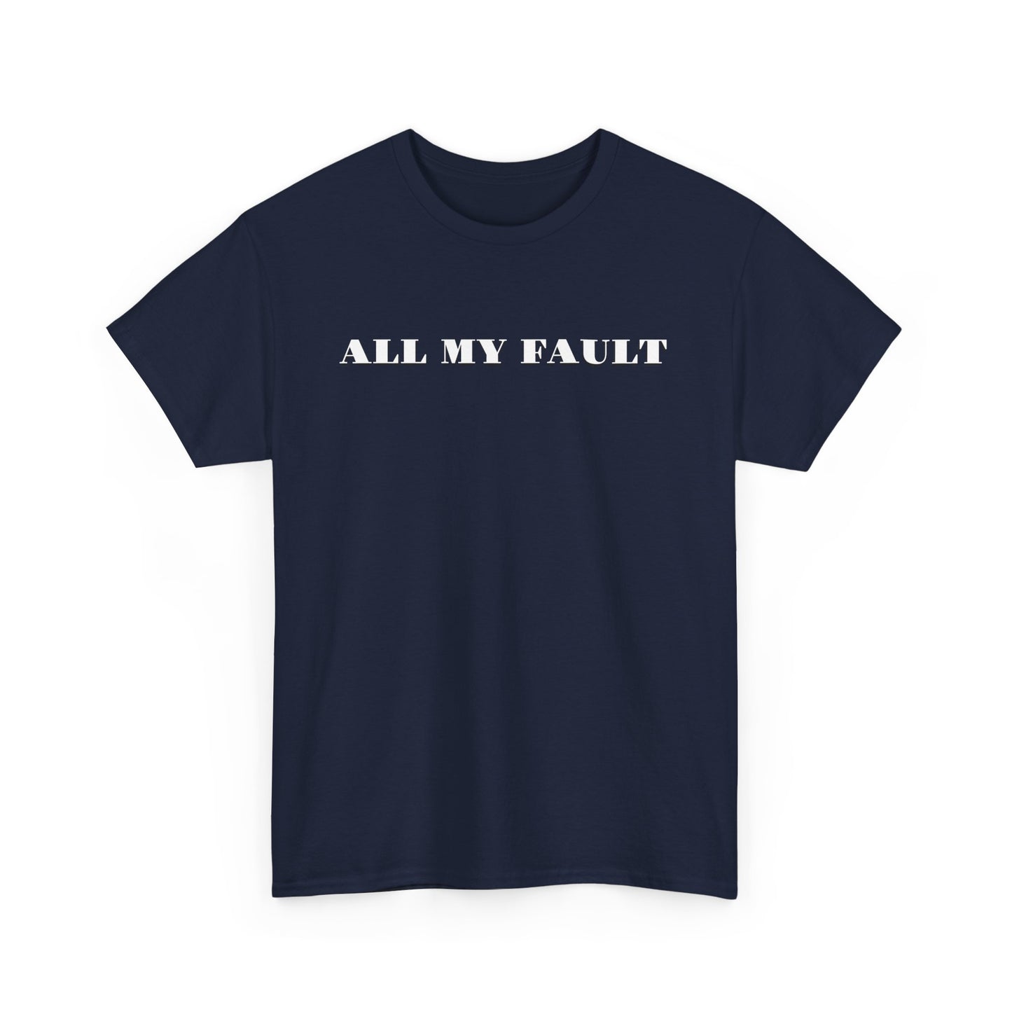 All My Fault Unisex Heavy Cotton Tee