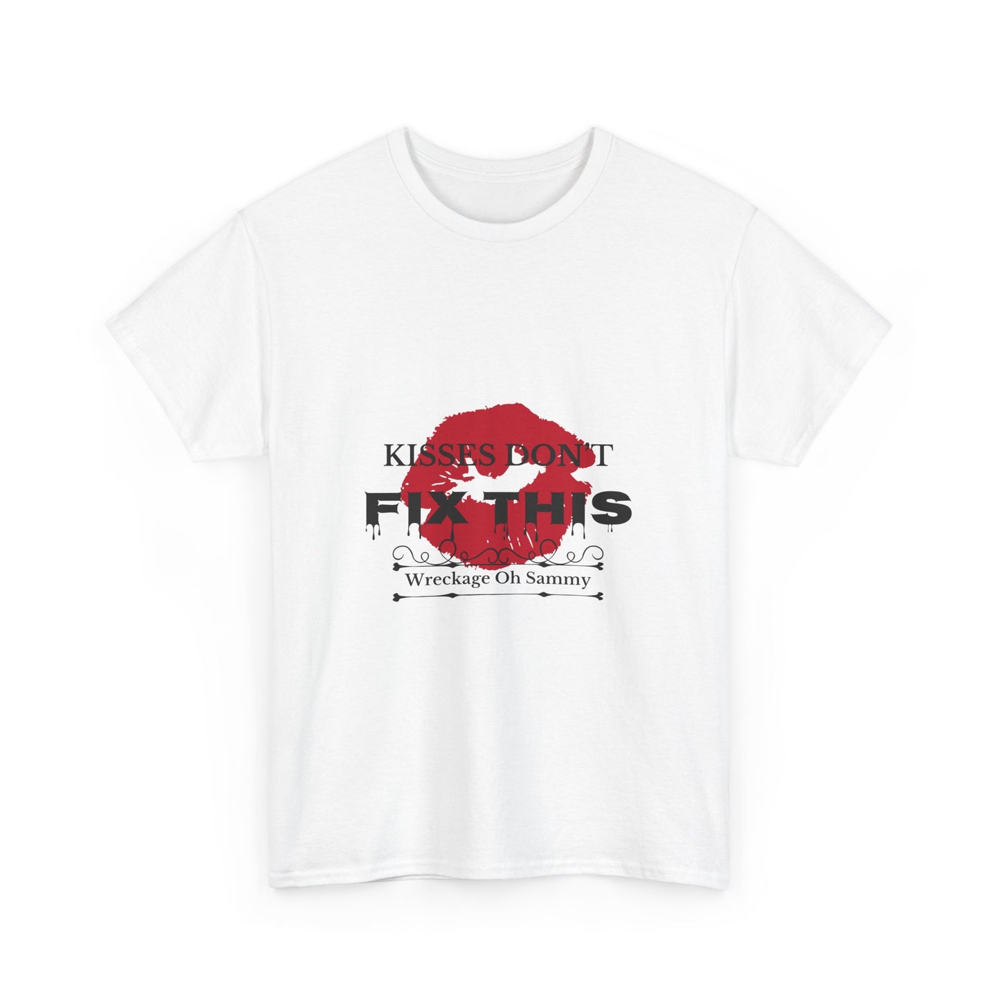 Oh Sammy WRECKAGE “Kisses don’t fix this “ Unisex Heavy Cotton Tee
