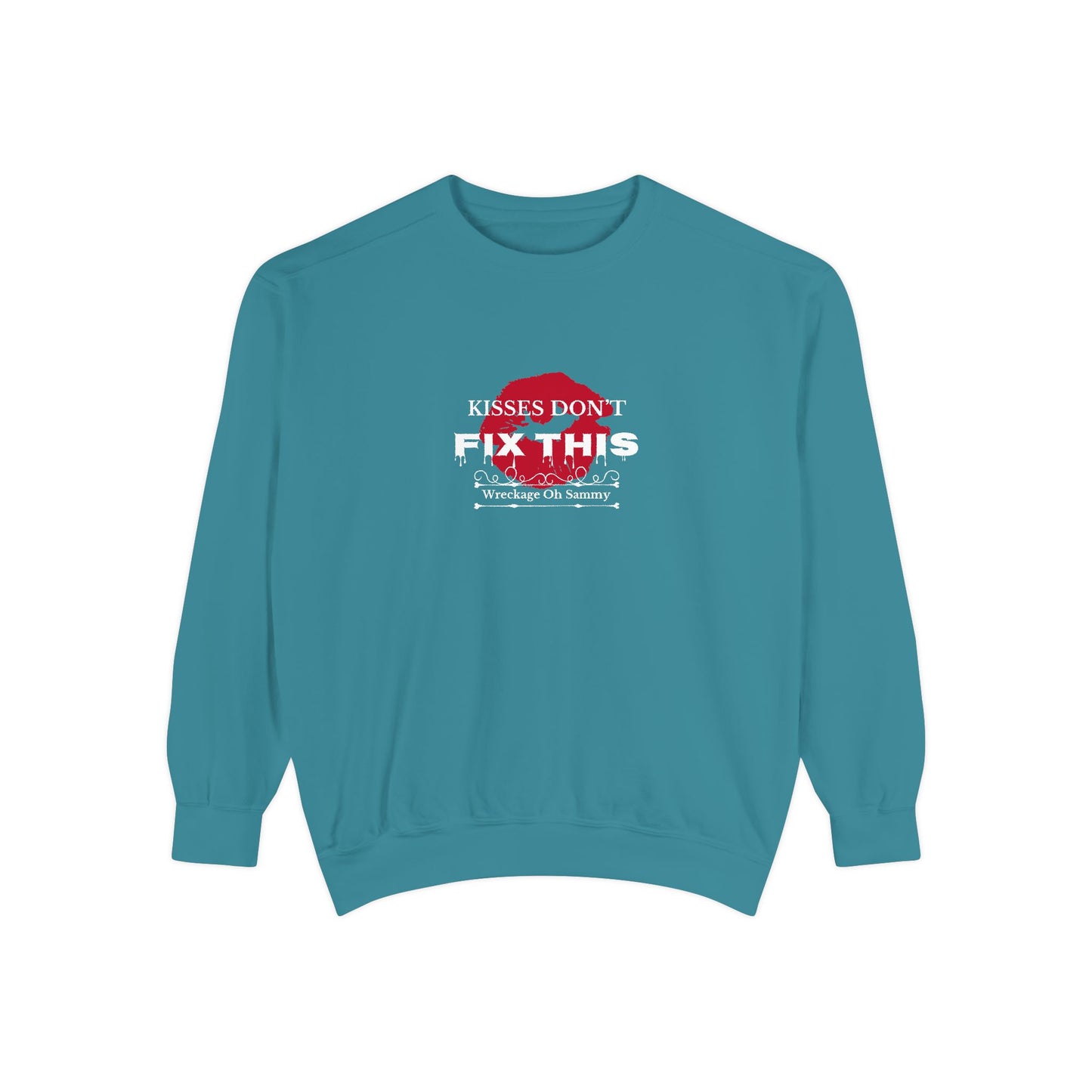 Oh Sammy WRECKAGE “Kisses don’t fix this” Unisex Garment-Dyed Sweatshirt