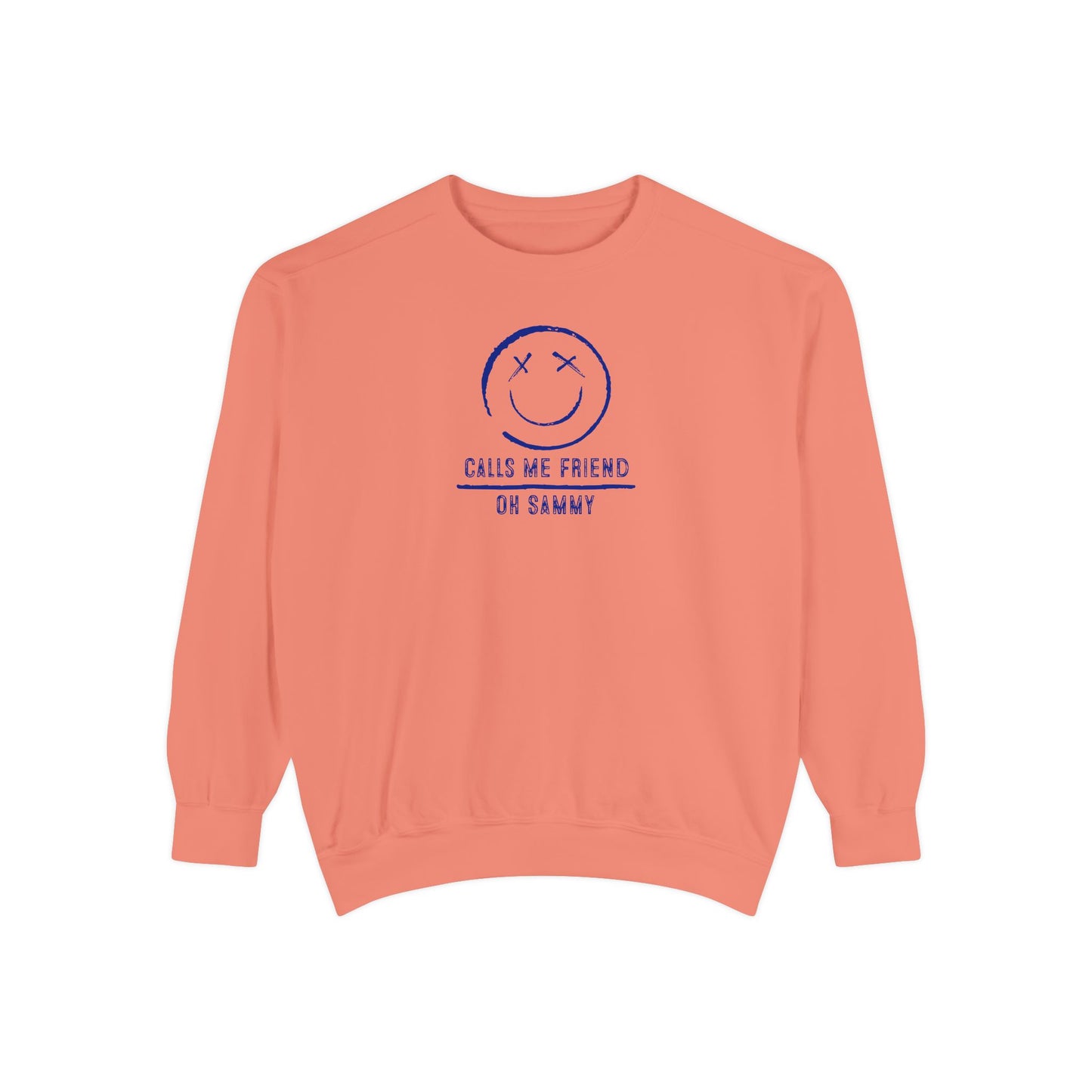 Oh Sammy CALLS ME FRIEND Unisex Garment-Dyed Sweatshirt