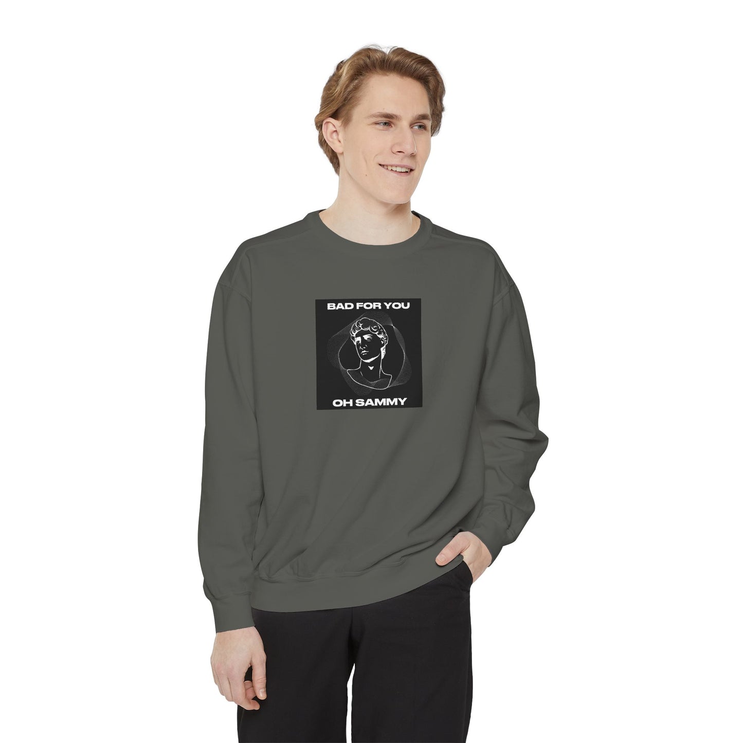 Oh Sammy BAD FOR YOU Unisex Garment-Dyed Sweatshirt