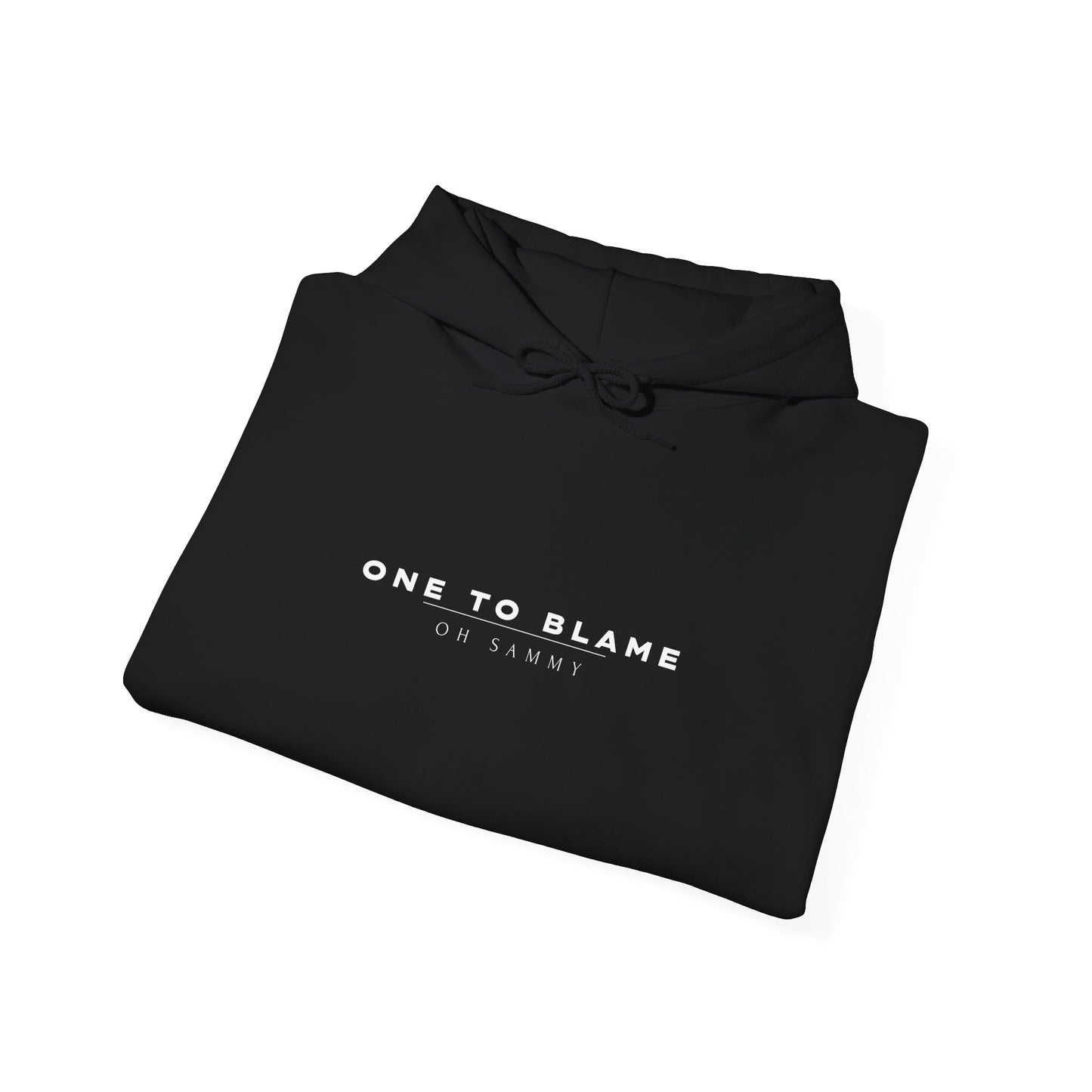 Oh Sammy ONE TO BLAME (O2B) Unisex Hooded Sweatshirt