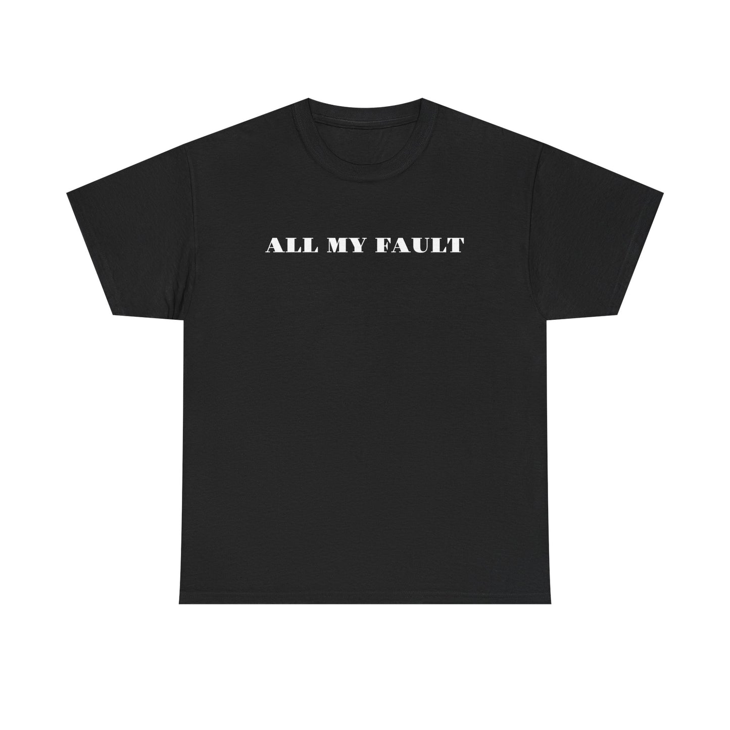 All My Fault Unisex Heavy Cotton Tee