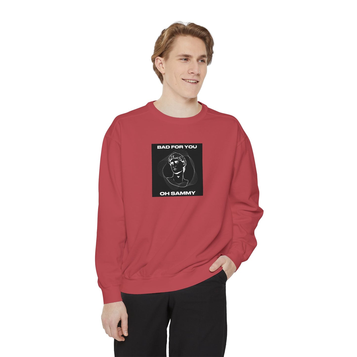 Oh Sammy BAD FOR YOU Unisex Garment-Dyed Sweatshirt