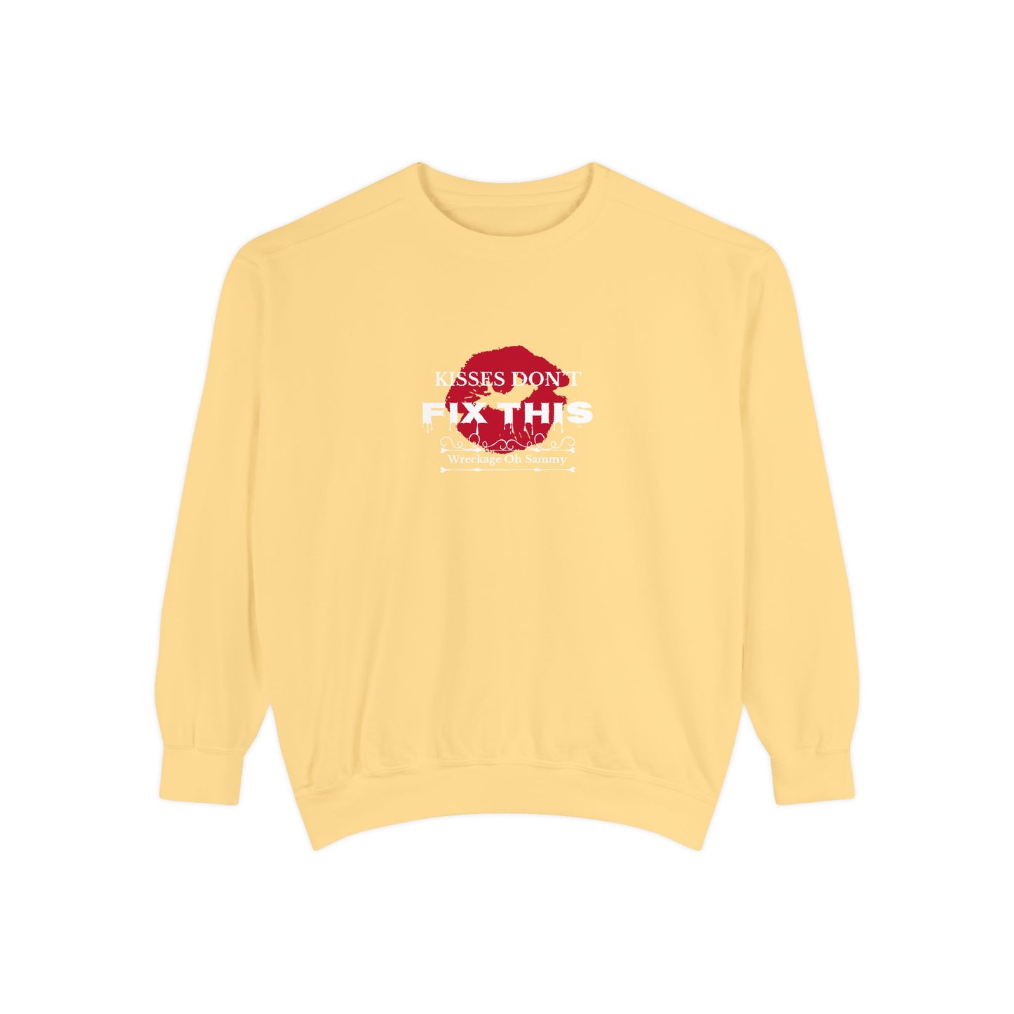 Oh Sammy WRECKAGE “Kisses don’t fix this” Unisex Garment-Dyed Sweatshirt