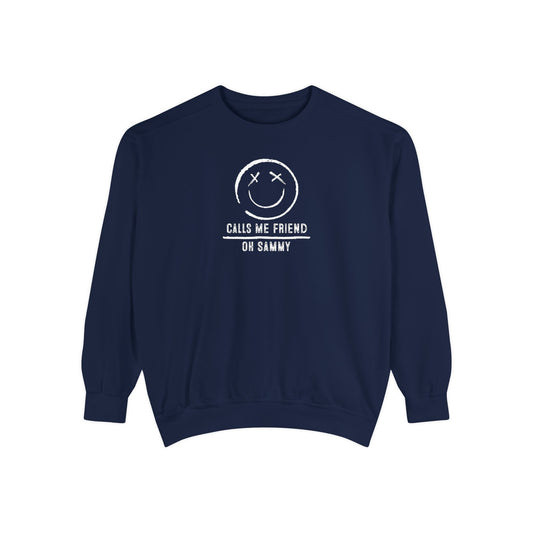 Oh Sammy CALLS ME FRIEND Unisex Garment-Dyed Sweatshirt