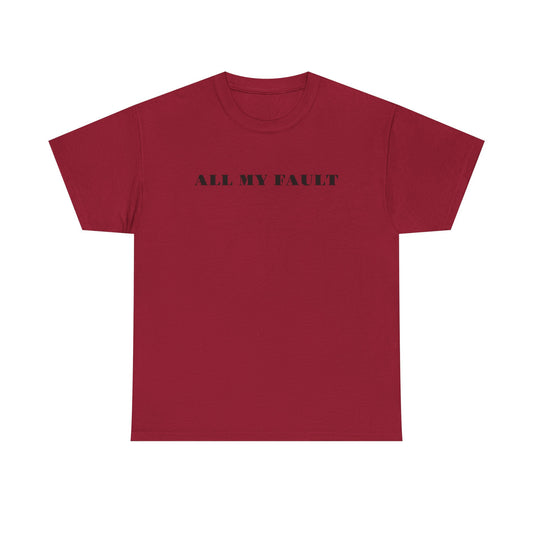 All My Fault Unisex Heavy Cotton Tee
