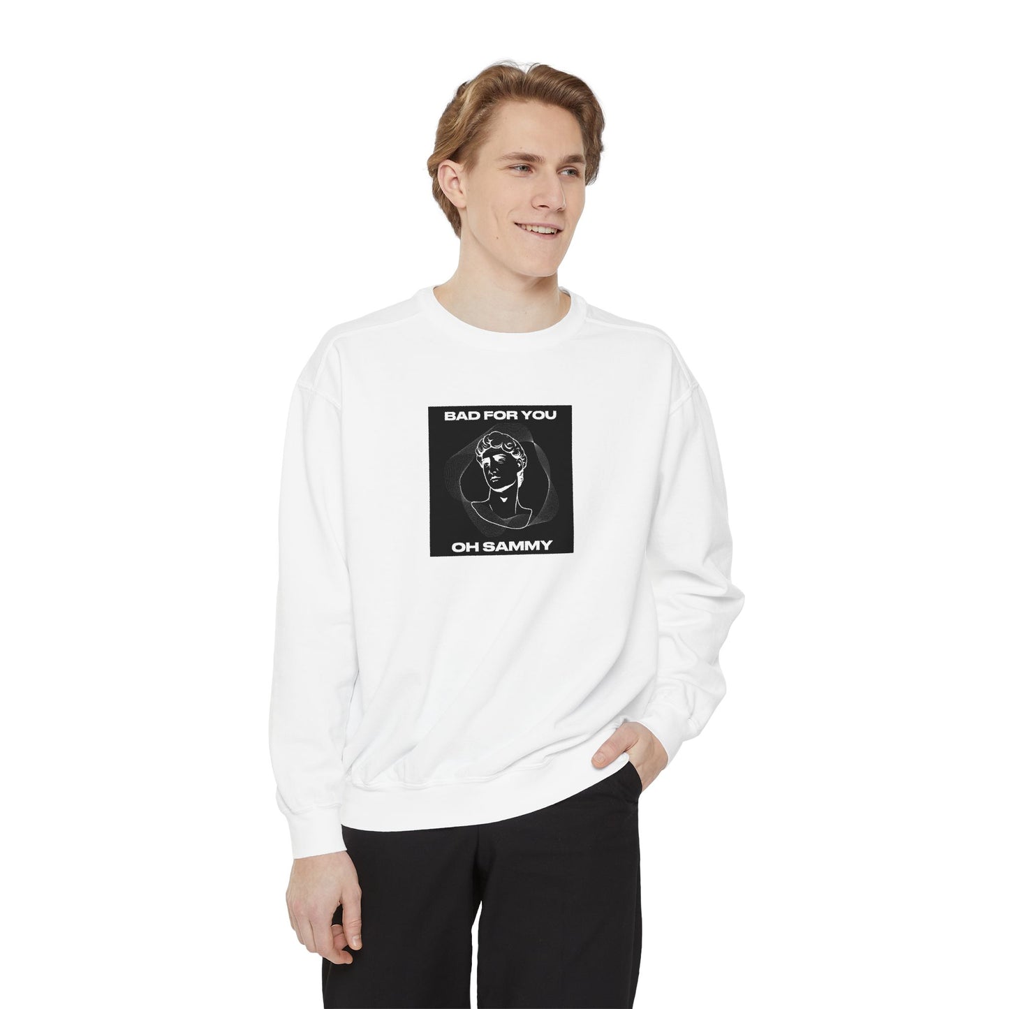 Oh Sammy BAD FOR YOU Unisex Garment-Dyed Sweatshirt