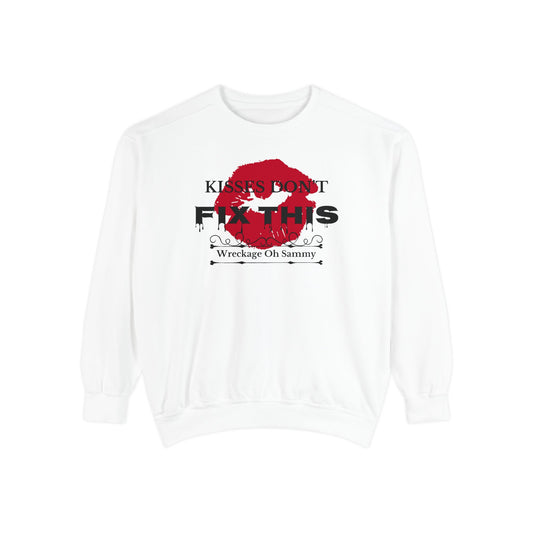 Oh Sammy WRECKAGE “Kisses don’t fix this” Unisex Garment-Dyed Sweatshirt